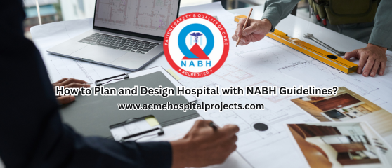Construct Hospital with NABH Complaint